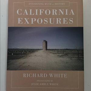 California Exposure: Envisioning Myth and History by Richard White (2020)